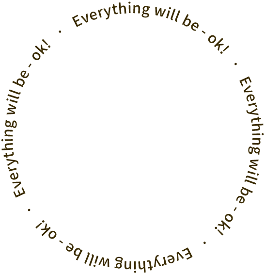 Everything will be - ok!